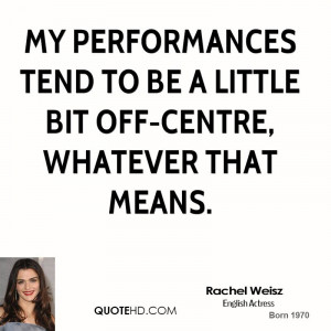 Rachel Weisz Quotes