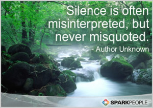 ... Quote - Silence is often misinterpreted, but never misquoted