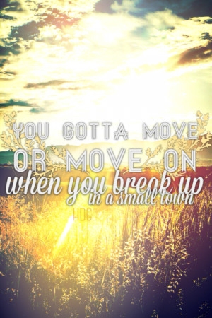 Break Up In a Small Town- Sam Hunt