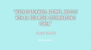 Never go backward. Attempt, and do it with all your might ...