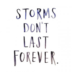 Storms Don’t Last Forever