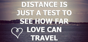 Lessons to be Learnt from Long Distance Love