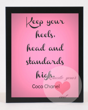 ... heels, head and standards high. - Coco Chanel - Motivational Quote