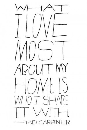 Love Most About My Home Is Who I Share It With ~ Family Quote