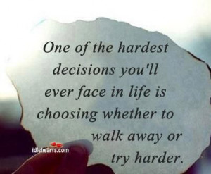 one of the hardest decisions you'll ever face in life is choosing ...