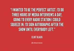 ... hours of media interviews a d... - Clint Black at Lifehack Quotes