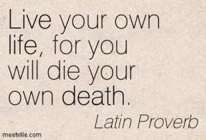 Quotation-Latin-Proverb-life-death-live-Meetville-Quotes-197834