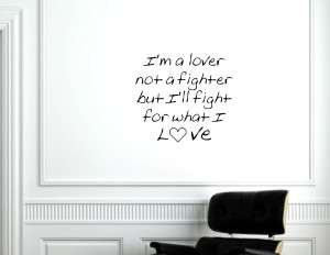 lover not a fighter.