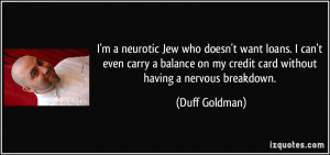 ... on my credit card without having a nervous breakdown. - Duff Goldman