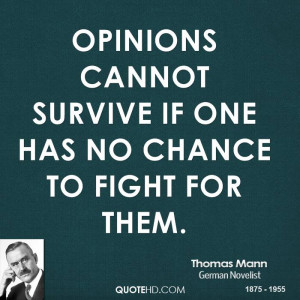 Opinions cannot survive if one has no chance to fight for them.