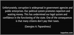 ... is that many citizens don't pay their taxes. - Georgios A. Papandreou