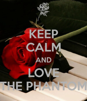 Keep calm & love the Phantom of the Opera