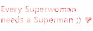Every Superwoman needs a Superman ;) ♥