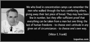 We who lived in concentration camps can remember the men who walked ...