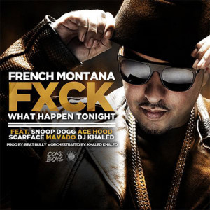 Home New Songs French Montana F**k What Happen Tonight