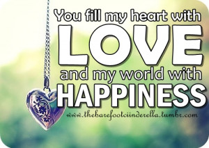 You Fill My Heart With Love and My World with Happiness ~ Happiness ...