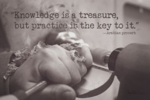 Knowledge is a treasure, but practice is the key to it.