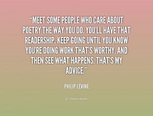 quote-Philip-Levine-meet-some-people-who-care-about-poetry-196290_1 ...