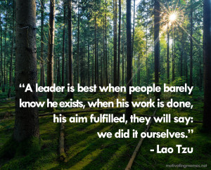 This is a wonderful Lao Tzu quote about leadership.