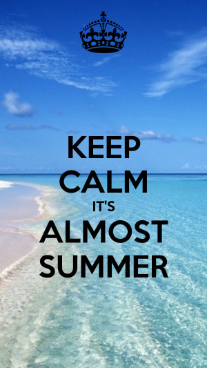 keep-calm-it-s-almost-summer-104.png