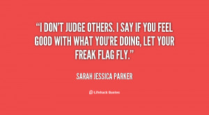 quote-Sarah-Jessica-Parker-i-dont-judge-others-i-say-if-97385.png