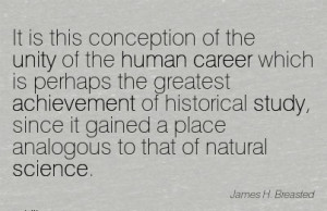 Great Career Quotes By James H. Breasted~It Is This Conception Of The ...