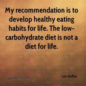 Lyn Steffen - My recommendation is to develop healthy eating habits ...