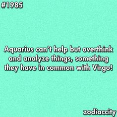 Aquarius can't help but overthink and analyze things, something they ...
