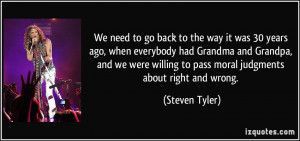 We need to go back to the way it was 30 years ago, when everybody had ...