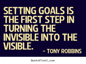 Quote about motivational - Setting goals is the first step in turning ...