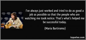 to do as good a job as possible so that the people who are watching me ...