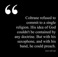 John Coltrane love. This quote courtesy of @Pinstamatic ( pinstamatic ...