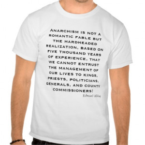 ANARCHISM IS Edward Abbey quote T Shirts