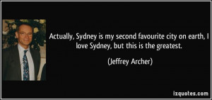 ... on earth, I love Sydney, but this is the greatest. - Jeffrey Archer