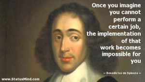 ... impossible for you - Benedictus de Spinoza Quotes - StatusMind.com