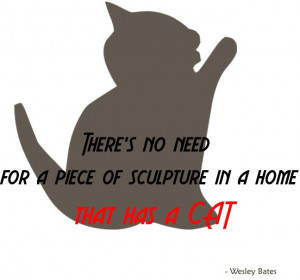 ... animal picture quote Theres no need for a piece of sculpture in a home