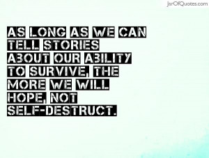 ... -about-our-ability-to-survive-the-more-we-will-hope-not-selfdestruct