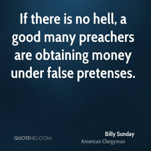 ... hell, a good many preachers are obtaining money under false pretenses