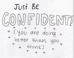Just be confident