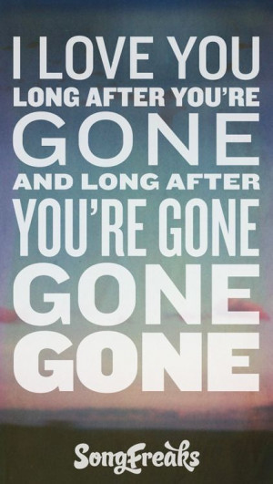 long after your gone gone gone