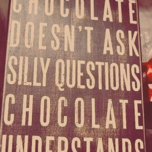Chocolate, a girl's best friend!
