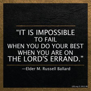 Quote from M. Russell Ballard, LDS General Conference, October 2013.