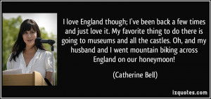 ... went mountain biking across England on our honeymoon! - Catherine Bell