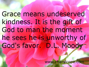... to man the moment he sees he is unworthy of God’s favor. D.L. Moody