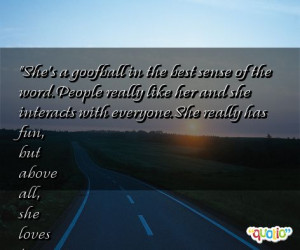 She's a goofball in the best sense of the word . People really like ...