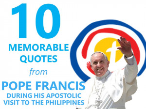... quotes from Pope Francis during his apostolic visit to the Philippines