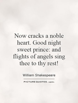 ... prince: and flights of angels sing thee to thy rest! Picture Quote #1