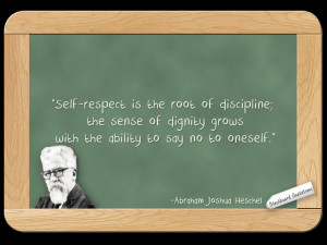 Self-respect is the root of discipline; the sense of dignity grows ...
