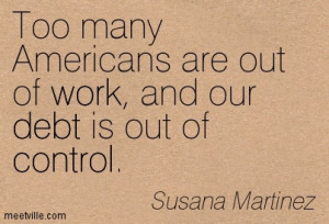 Too Many Americans Are Out Of Work, And Our Debt Is Out Of Control.
