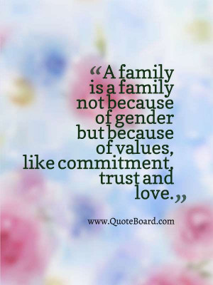 Family is a family not because of gender but because of values like ...